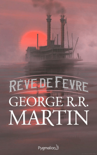 Inspiration littéraire pour jeux de rôle(s) – Rêves de Fevre de George R.R.&nbsp;MARTIN